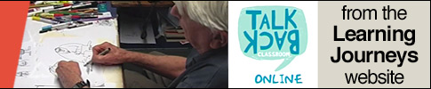 From the Talkback Classroom - Learning Journeys website